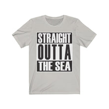 Load image into Gallery viewer, Straight Outta The Sea - Unisex Tee shirt