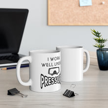 Load image into Gallery viewer, I work well under Pressure. Ceramic Mug 11oz