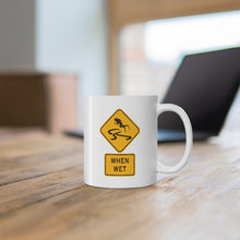 Load image into Gallery viewer, Slippery When Wet. Ceramic Mug 11oz