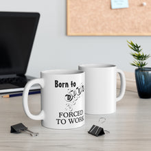 Load image into Gallery viewer, Born to Dive. Forced to work. Ceramic Mug 11oz
