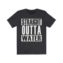 Load image into Gallery viewer, Straight Outta Water- Unisex Tee shirt
