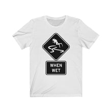 Load image into Gallery viewer, Slippery When Wet - Unisex Tee shirt