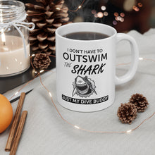 Load image into Gallery viewer, I don't have to outswim the shark. Ceramic Mug 11oz