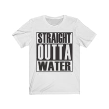 Load image into Gallery viewer, Straight Outta Water- Unisex Tee shirt