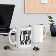 Load image into Gallery viewer, Straight Outta Water. Ceramic Mug 11oz