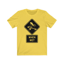 Load image into Gallery viewer, Slippery When Wet - Unisex Tee shirt