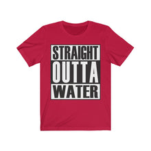 Load image into Gallery viewer, Straight Outta Water- Unisex Tee shirt