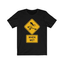 Load image into Gallery viewer, Slippery When Wet - Unisex Tee shirt