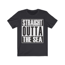 Load image into Gallery viewer, Straight Outta The Sea - Unisex Tee shirt