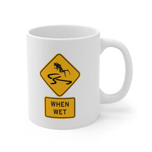 Load image into Gallery viewer, Slippery When Wet. Ceramic Mug 11oz
