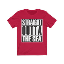 Load image into Gallery viewer, Straight Outta The Sea - Unisex Tee shirt