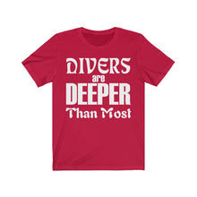 Load image into Gallery viewer, Divers are Deeper than most - Unisex Tee shirt
