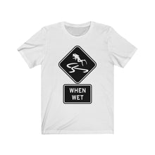 Load image into Gallery viewer, Slippery When Wet - Unisex Tee shirt
