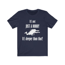 Load image into Gallery viewer, It's not just a hobby - it's deeper than that! - Unisex Tee shirt
