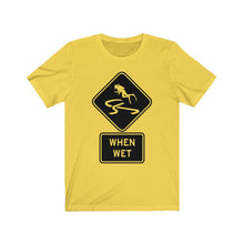 Load image into Gallery viewer, Slippery When Wet - Unisex Tee shirt
