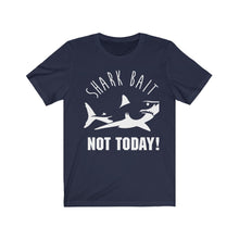 Load image into Gallery viewer, Shark Bait - NOT TODAY - Unisex Tee shirt
